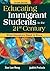 Educating Immigrant Students in the 21st Century: What Educators Need to Know