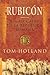 Rubicon by Tom Holland Rubicon by Tom Holland