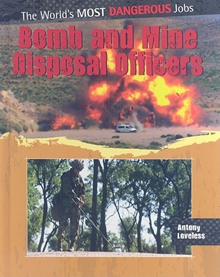 Bomb and Mine Disposal Officers (The World's Most Dangerous Jobs)