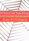 Effective Teaching with Internet Technologies: Pedagogy and Practice