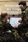 Thomas Allen's War Games Professional Wargaming 1945-1985 (Chinese Edition) Thomas Allen's War Games Professional Wargaming 1945-1985 (Chinese Edition)