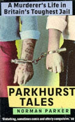 Parkhurst Tales : Behind the Locked Gates of Britain's Toughest Jails (Paperback)