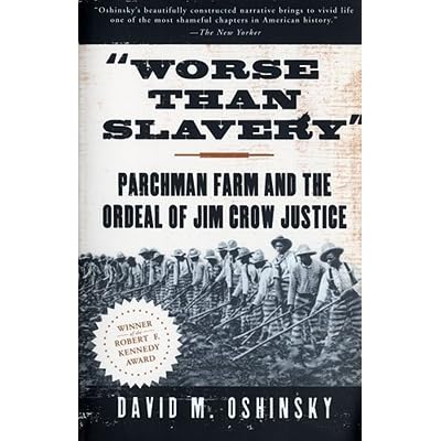 Worse Than Slavery Parchman Farm And The Ordeal Of Jim Crow Justice By David M Oshinsky