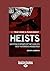 Heists: Gripping Exposes of the World's Most Notorious Robberies (True Crime and Punishment)