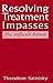 Resolving Treatment Impasses: The Difficult Patient (The Master Work Series)