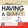 The About.com Guide to Having a Baby: Important Information, Advice, and Support for Your Pregnancy (About.com Guides)