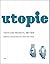Utopie: Texts and Projects,...