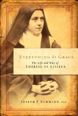 Everything is Grace: The Life and Way of Therese of Lisieux (Paperback)