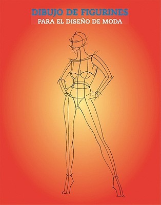 Dibujo De figurines Para El Diseo de Moda (Spanish Edition)