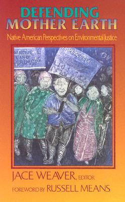 Defending Mother Earth: Native American Perspectives on Environmental Justice (Paperback)