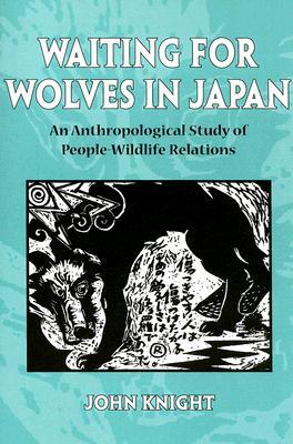 Waiting for Wolves in Japan: An Anthropological Study of People-Wildlife Relations (Paperback)