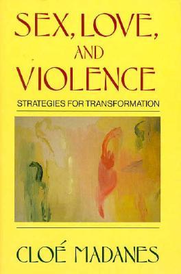 Sex, Love, and Violence. Strategies for Transformation. 1990 Edition (Hardcover)