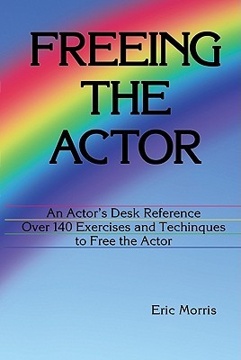 Freeing the Actor: An Actor's Desk Reference (Paperback)