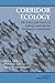 Corridor Ecology: The Science and Practice of Linking Landscapes for Biodiversity Conservation