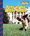 Pets at the White House (Scholastic News Nonfiction Readers) Pets at the White House (Scholastic News Nonfiction Readers)