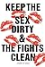 Keep The Sex Dirty And The ...