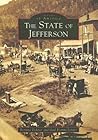 The State of Jefferson (Images of America: California) The State of Jefferson
