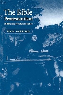 The Bible, Protestantism, and the Rise of Natural Science (Paperback)