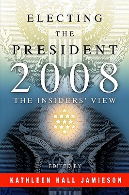 Electing the President, 2008: The Insiders' View (Paperback)