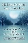 My Lover Is Mine, and I Am His: A Prayer Guide to a Healthy Relationship from the Biblical Book of Song of Solomon My Lover Is Mine, and I Am His: A Prayer Guide to a Healthy Relationship from the Biblical Book of Song of Solomon