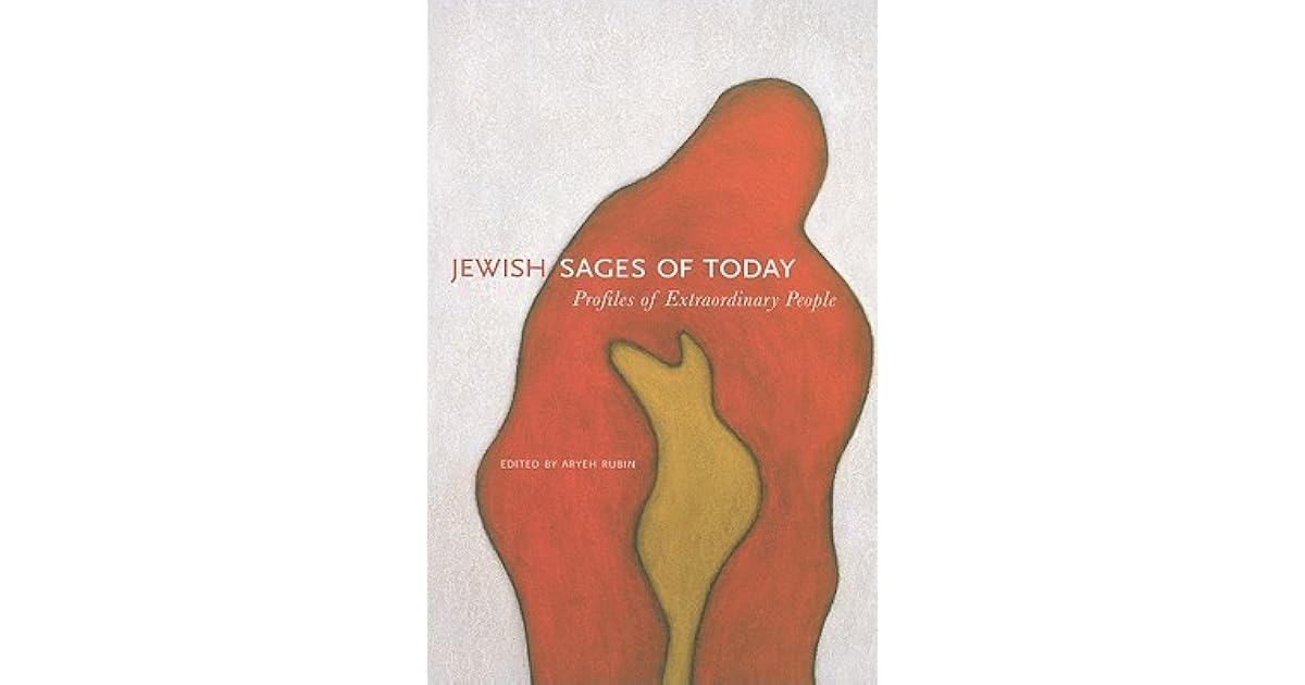 Jewish Sages of Today Profiles of Extraordinary People by Aryeh Rubin