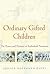 Ordinary Gifted Children: The Power and Promise of Individual Attention