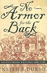 No Armor for the Back: Baptist Prison Writings, 1600s-1700s