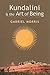 Kundalini and the Art of Being by Gabriel Morris