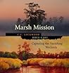 Marsh Mission: Capturing the Vanishing Wetlands (Library of Southern Civilization)