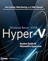 Windows Server 2008 Hyper-V: Insider's Guide to Microsoft's Hypervisor