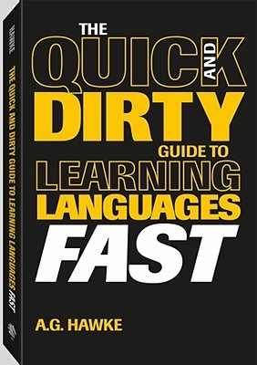 The Quick and Dirty Guide to Learning Languages Fast (Paperback)