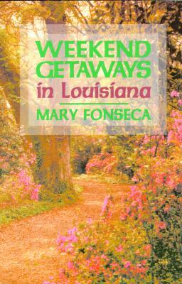 Weekend Getaways in Louisiana (Paperback)