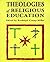 Theologies of Religious Education
