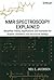 NMR Spectroscopy Explained: Simplified Theory, Applications and Examples for Organic Chemistry and Structural Biology