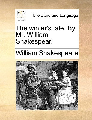 The winter's tale. By Mr. William Shakespear.