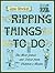 Ripping Things to Do