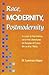 Race, Modernity, Postmodernity: A Look at the History and the Literatures of People of Color Since the 1960s