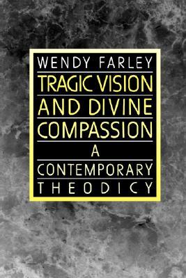 Tragic Vision and Divine Compassion: A Contemporary Theodicy (Paperback)