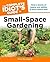 The Complete Idiot's Guide to Small-Space Gardening