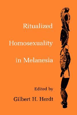 Ritualized Homosexuality in Melanesia (Studies in Melanesian Anthropology) (Volume 2)