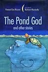 The Pond God and Other Stories The Pond God and Other Stories