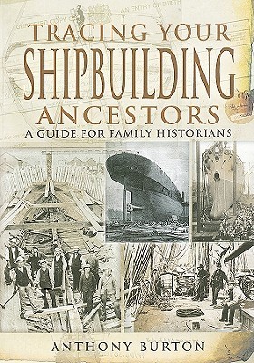 Tracing Your Shipbuilding Ancestors: A Guide For Family Historians (Tracing your Ancestors)