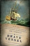A Brave Vessel: The True Tale of the Castaways Who Rescued Jamestown and Inspired Shakespeare's The Tempest