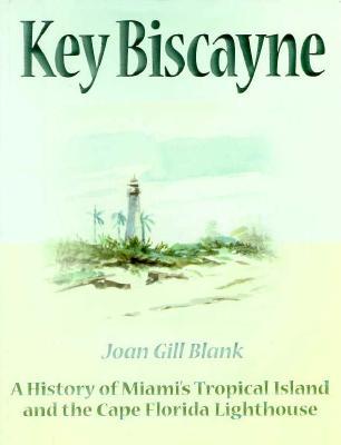 Key Biscayne: A History of Miami's Tropical Island and the Cape Florida Lighthouse (Hardcover)