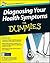 Diagnosing Your Health Symptoms For Dummies