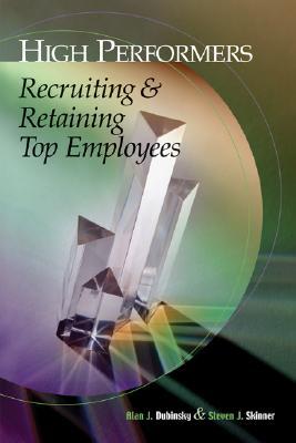 High-Performers: Recruiting & Retaining Top Employees (Hardcover)