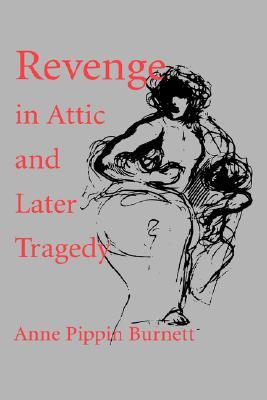 Revenge in Attic and Later Tragedy (Volume 62)