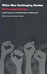 White Men Challenging Racism: 35 Personal Stories White Men Challenging Racism: 35 Personal Stories