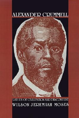 Alexander Crummell: A Study of Civilization and Discontent (Hardcover)