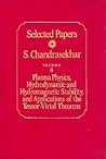 Selected Papers, Volume 4: Plasma Physics, Hydrodynamic and Hydromagnetic Stability, and Applications of the Tensor-Virial Theorem